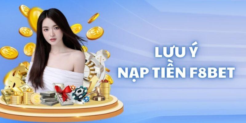 Một số lưu ý khi nạp tiền F8bet cho newbie