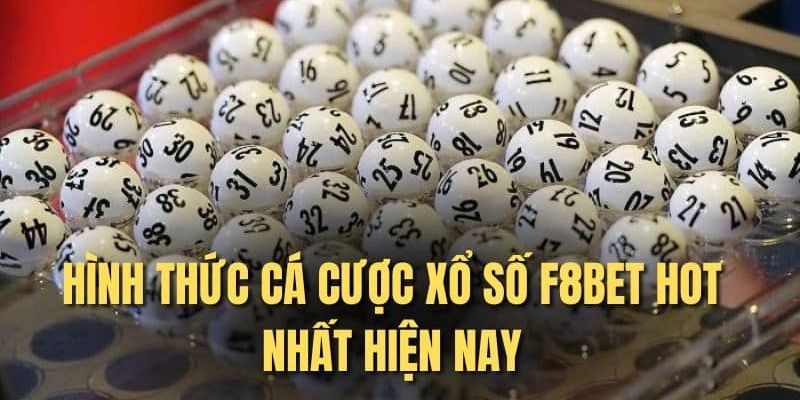 Các hình thức xổ số độc đáo tại F8BET - Truyền thống, siêu tốc và VIP